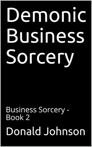 Demonic Business Sorcery: Business Sorcery - Book 2 - Epub + Converted pdf